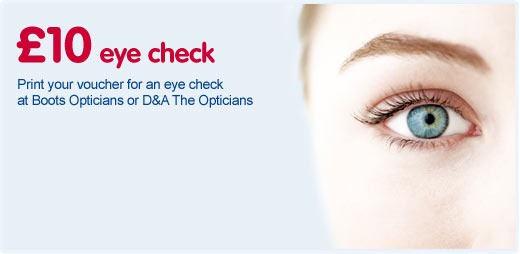 10 pound eye check. Print your voucher for an eye check at Boots or D and A Opticians